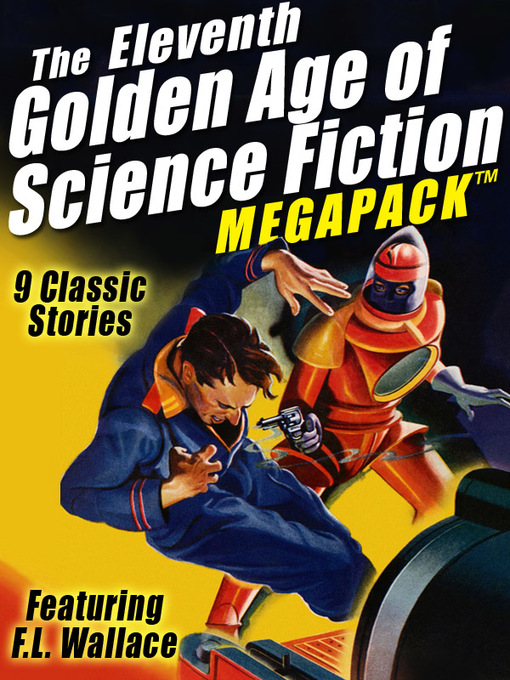 Title details for The Eleventh Golden Age of Science Fiction Megapack by F.L. Wallace - Available